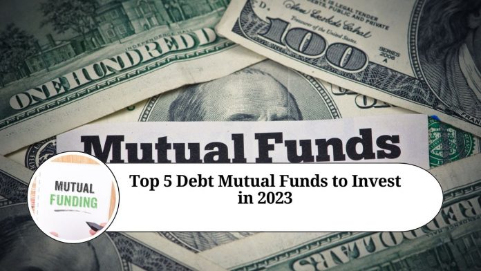 Top 5 Debt Mutual Funds to Invest in 2023