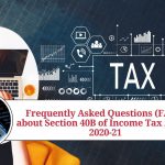 Frequently Asked Questions (FAQs) about Section 40B of Income Tax Act AY 2020-21