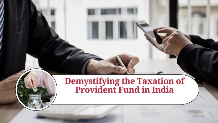 Demystifying the Taxation of Provident Fund in India