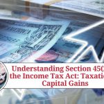 Understanding Section 45(2) of the Income Tax Act: Taxation of Capital Gains