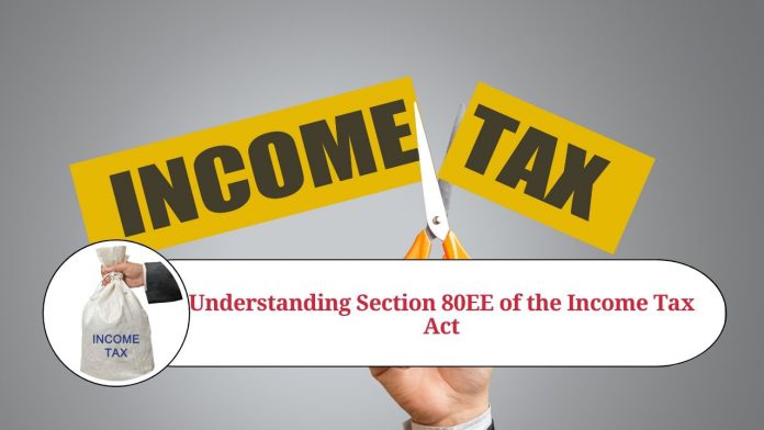 Understanding Section 80EE of the Income Tax Act: A Guide to Deductions for First-Time Homebuyers