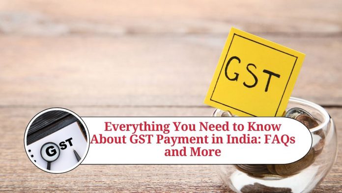 Everything You Need to Know About GST Payment in India