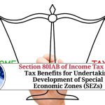 Section 80IAB of Income Tax Act: Tax Benefits for Undertaking Development of Special Economic Zones (SEZs)