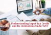 Understanding Input Tax Credit and Its Limitations Under GST