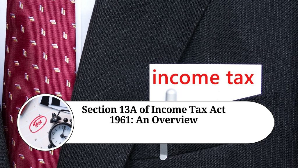 Section 13A of Income Tax Act 1961: An Overview and Frequently Asked ...