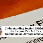 Understanding Section 192(b) of the Income Tax Act: Tax Deduction on Arrears of Salary