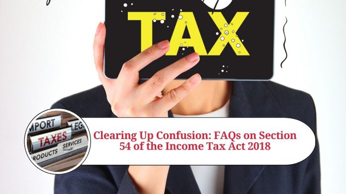 Clearing Up Confusion: FAQs on Section 54 of the Income Tax Act 2018