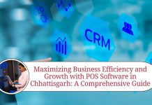 Maximizing Business Efficiency and Growth with POS Software in Chhattisgarh: A Comprehensive Guide