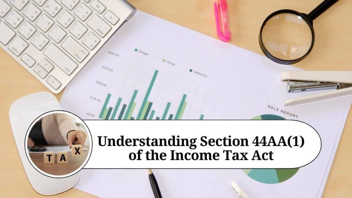 Understanding Section 44AA(1) of the Income Tax Act