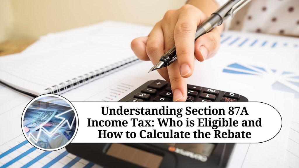 Understanding Section 87A Tax Who is Eligible and How to