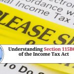 Understanding Section 115BCA of the Income Tax Act
