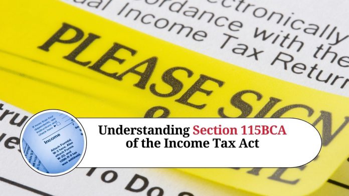 Understanding Section 115BCA of the Income Tax Act