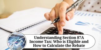 Understanding Section 87A Income Tax: Who is Eligible and How to Calculate the Rebate