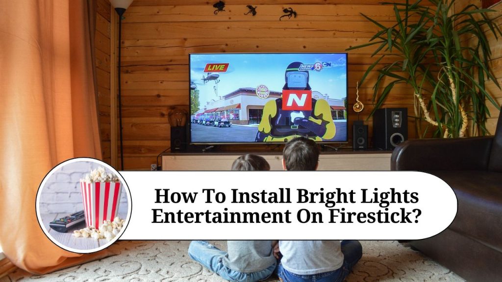 How To Install Bright Lights Entertainment On Firestick? Marg ERP Blog