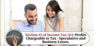 Section 41 of Income Tax Act: Profits Chargeable to Tax - Speculative and Business Losses.