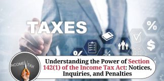 Power of Section 142(1) of the Income Tax Act: Notices, Inquiries, and Penalties
