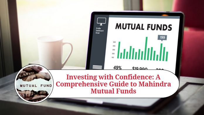 Investing with Confidence: A Comprehensive Guide to Mahindra Mutual Funds