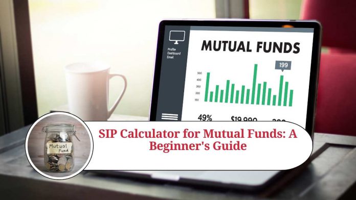 SIP Calculator for Mutual Funds: A Beginner's Guide