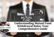 Understanding Mutual Fund Withdrawal Rules: Your Comprehensive Guide