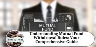 Understanding Mutual Fund Withdrawal Rules: Your Comprehensive Guide