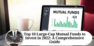 Top 10 Large-Cap Mutual Funds to Invest in 2022: A Comprehensive Guide