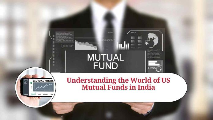 Understanding the World of US Mutual Funds in India: A Comprehensive Guide