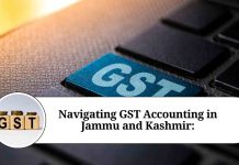 Navigating GST Accounting in Jammu and Kashmir: Benefits, Challenges, and Compliance Requirements