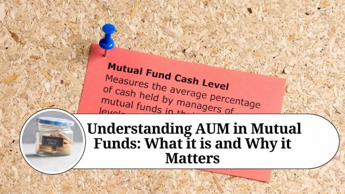 Understanding AUM in Mutual Funds: What it is and Why it Matters"