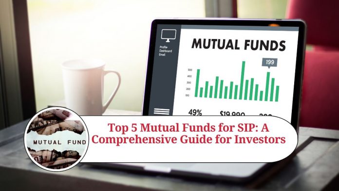 Top 5 Mutual Funds for SIP: A Comprehensive Guide for Investors