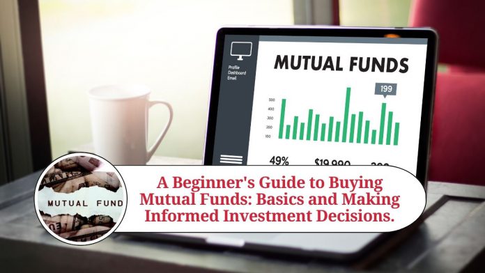 A Beginner's Guide to Buying Mutual Funds: Understanding the Basics and Making Informed Investment Decisions.