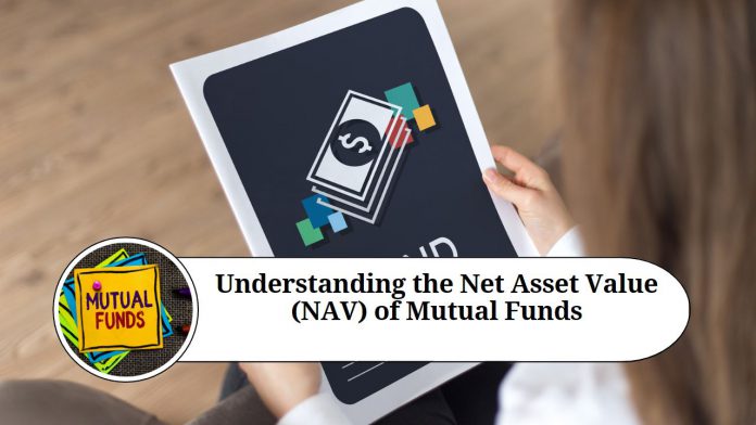 Understanding the Net Asset Value (NAV) of Mutual Funds