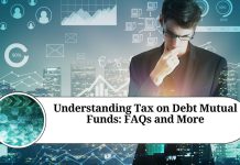 Understanding Tax on Debt Mutual Funds: FAQs and More Understanding Tax on Debt Mutual Funds: FAQs and More