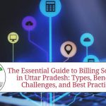 The Essential Guide to Billing Software in Uttar Pradesh: Types, Benefits, Challenges, and Best Practices