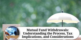 Mutual Fund Withdrawals: Understanding the Process, Tax Implications, and Considerations"