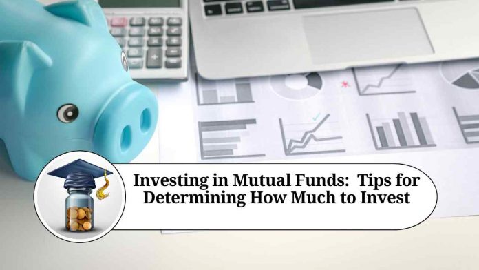 Investing in Mutual Funds: Tips for Determining How Much to Invest