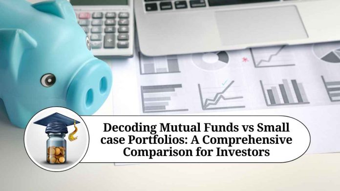 Decoding Mutual Funds vs Smallcase Portfolios: A Comprehensive Comparison for Investors