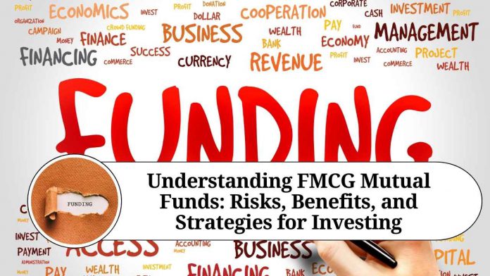 Understanding FMCG Mutual Funds: Risks, Benefits, and Strategies for Investing