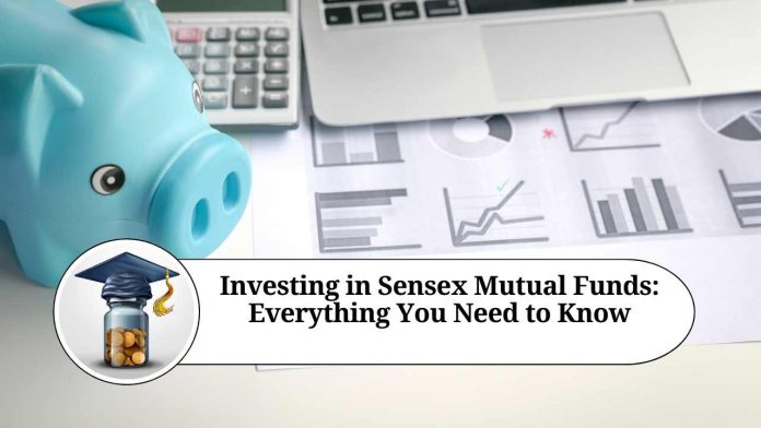 Investing in Sensex Mutual Funds: Everything You Need to Know