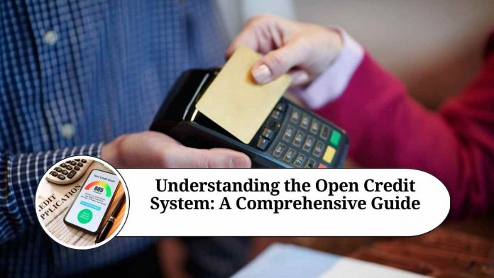 Understanding the Open Credit System: A Comprehensive Guide