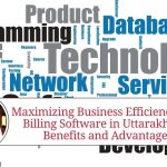 Maximizing Business Efficiency with Billing Software in Uttarakhand: Benefits and Advantages