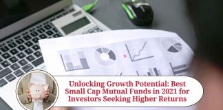 Unlocking Growth Potential: Best Small Cap Mutual Funds in 2021 for Investors Seeking Higher Returns