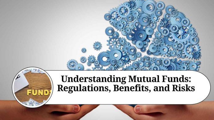 Understanding Mutual Funds: Regulations, Benefits, and Risks