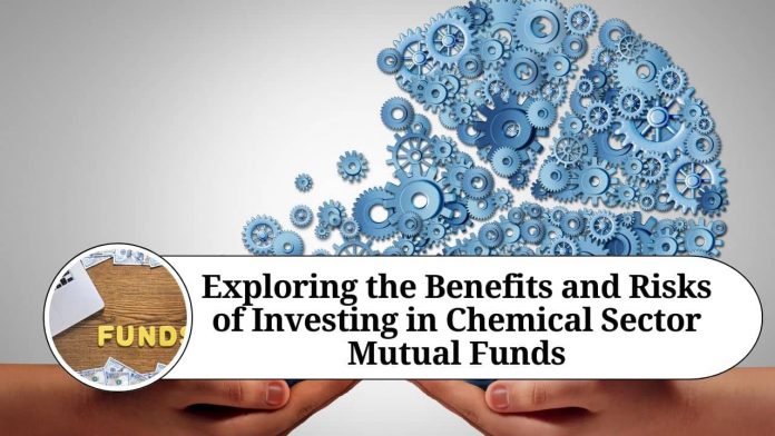 Exploring the Benefits and Risks of Investing in Chemical Sector Mutual Funds