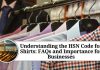 Understanding the HSN Code for Shirts: FAQs and Importance for Businesses