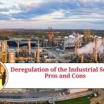 Deregulation of the Industrial Sector: Pros and Cons
