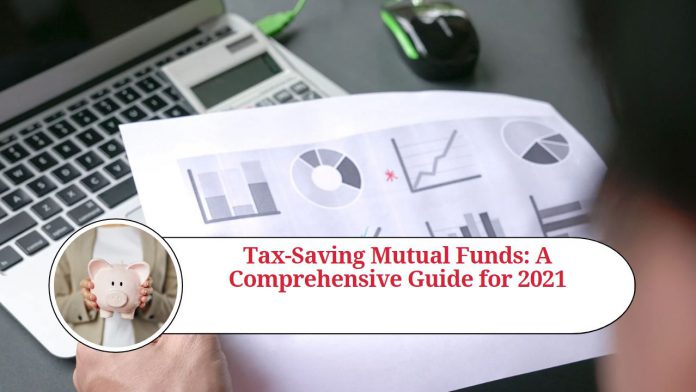 Tax-Saving Mutual Funds: A Comprehensive Guide for 2021