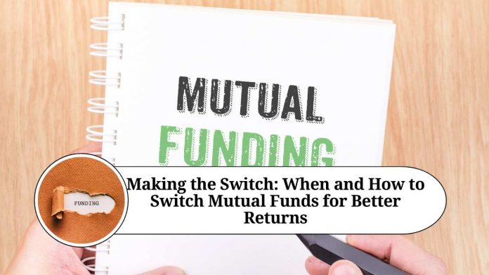 Making the Switch: When and How to Switch Mutual Funds for Better Returns