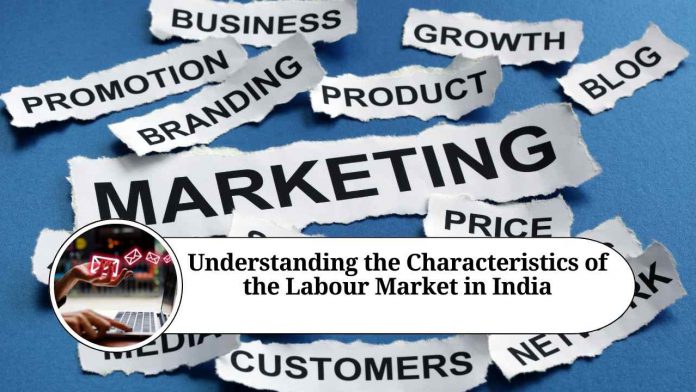 Understanding the Characteristics of the Labour Market in India