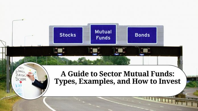 A Guide to Sector Mutual Funds: Types, Examples, and How to Invest