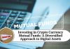 Investing in Crypto Currency Mutual Funds: A Diversified Approach to Digital Assets